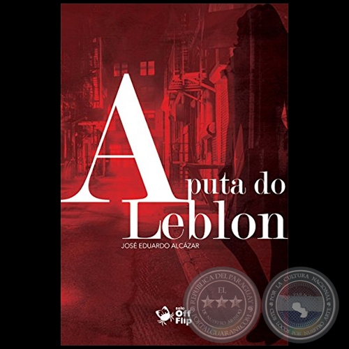 A PUTA DO LEBLON - Autor: JOSÉ EDUARDO ALCÁZAR - Año 2017